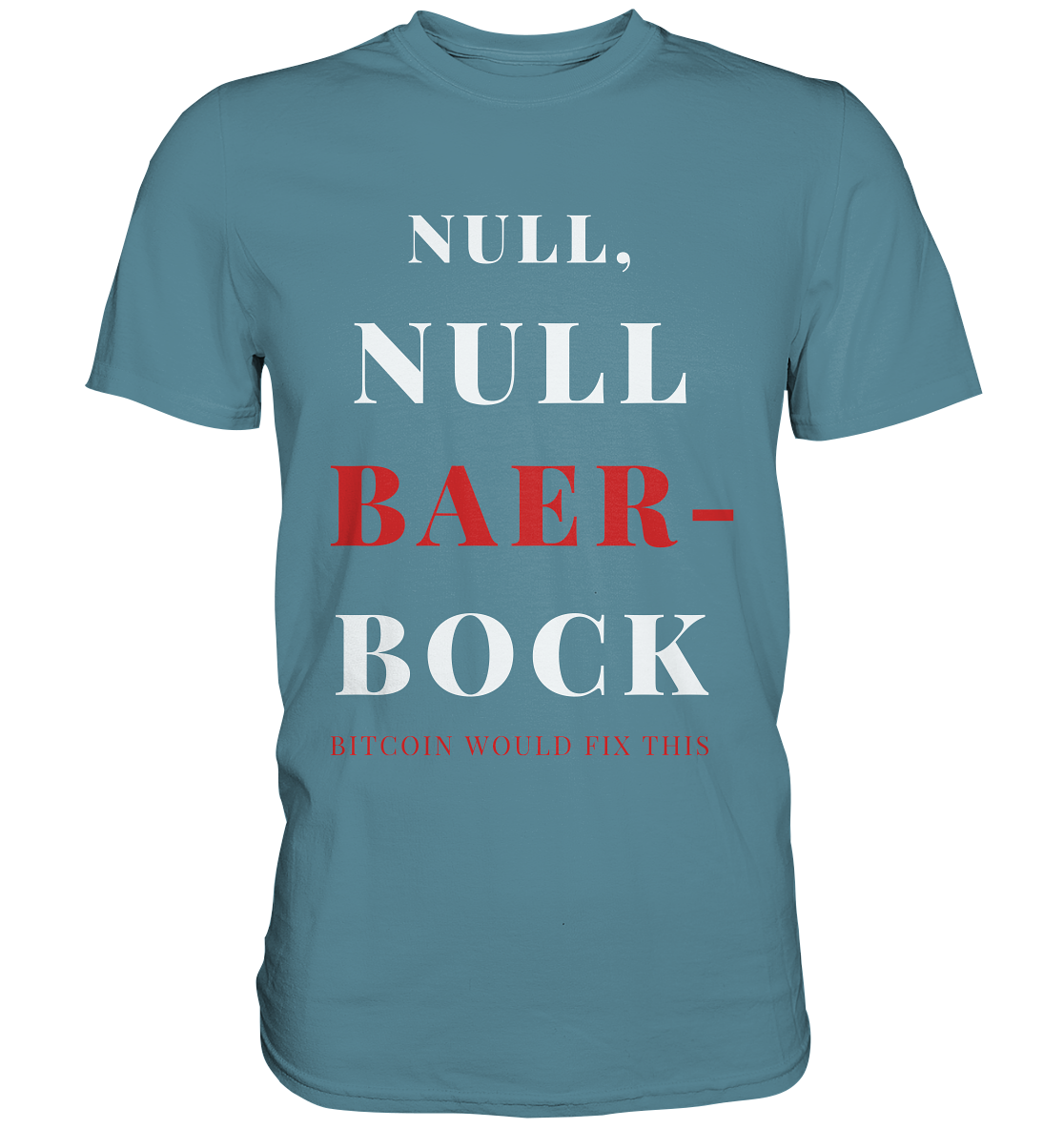 NULL, NULL BAER-BOCK - BITCOIN WOULD FIX... - STUDY BITCOIN - Premium Shirt