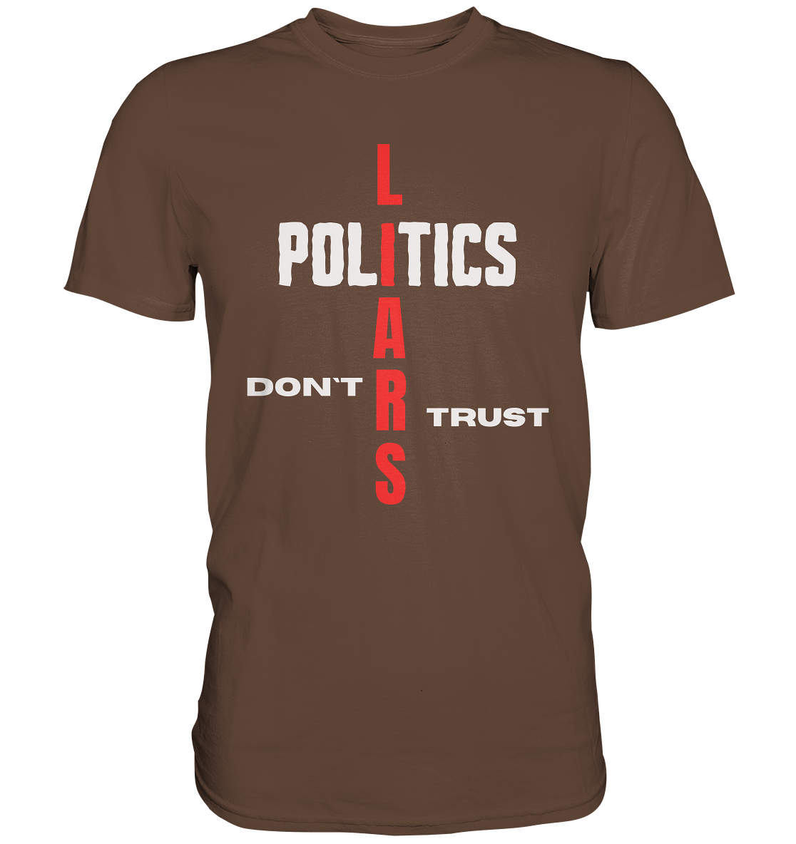 DON`T TRUST POLITICS, LIARS (Ladies Collection, Vers. 2) - Premium Shirt