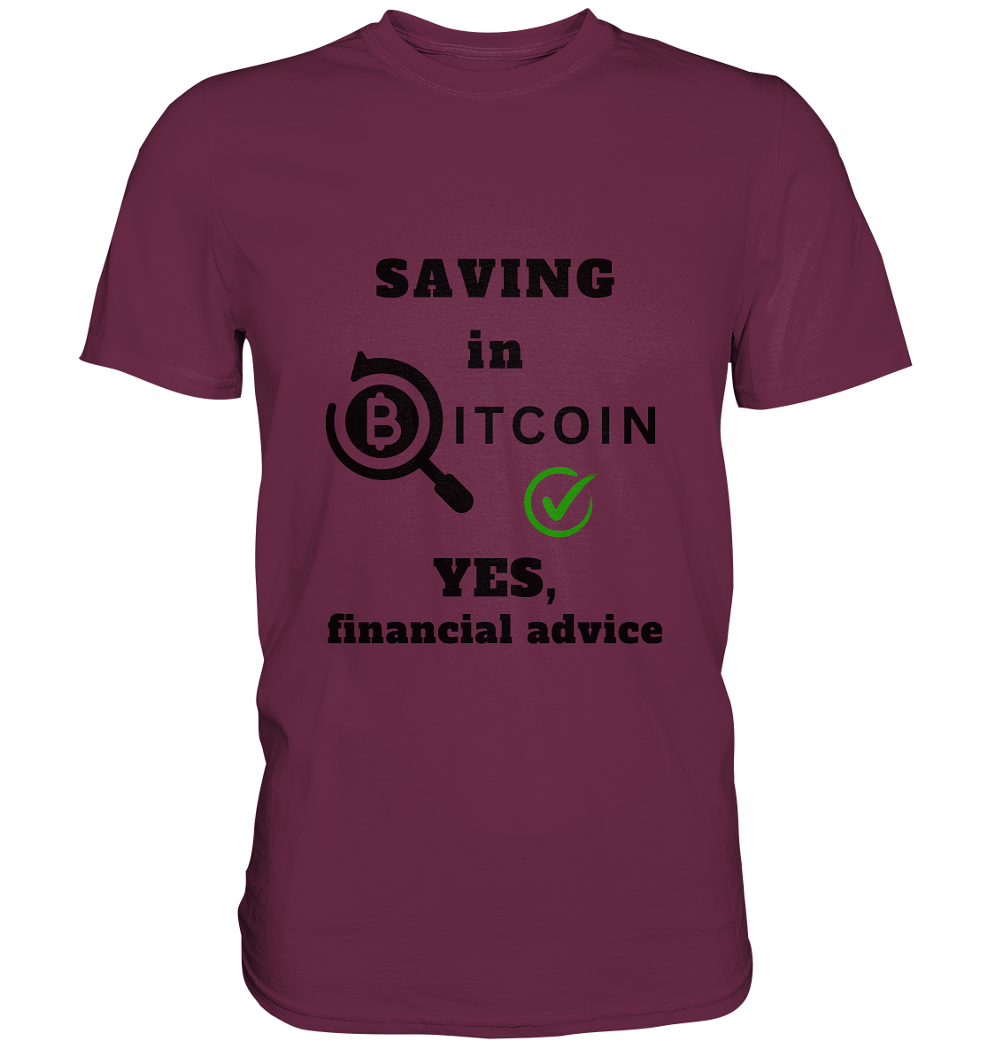 SAVING in BITCOIN - YES, financial advice (Version Lupe, grüner Haken) - LADIES COLLECTION 21% automat. Rabatt bis zum Halving 2024 - Premium Shirt