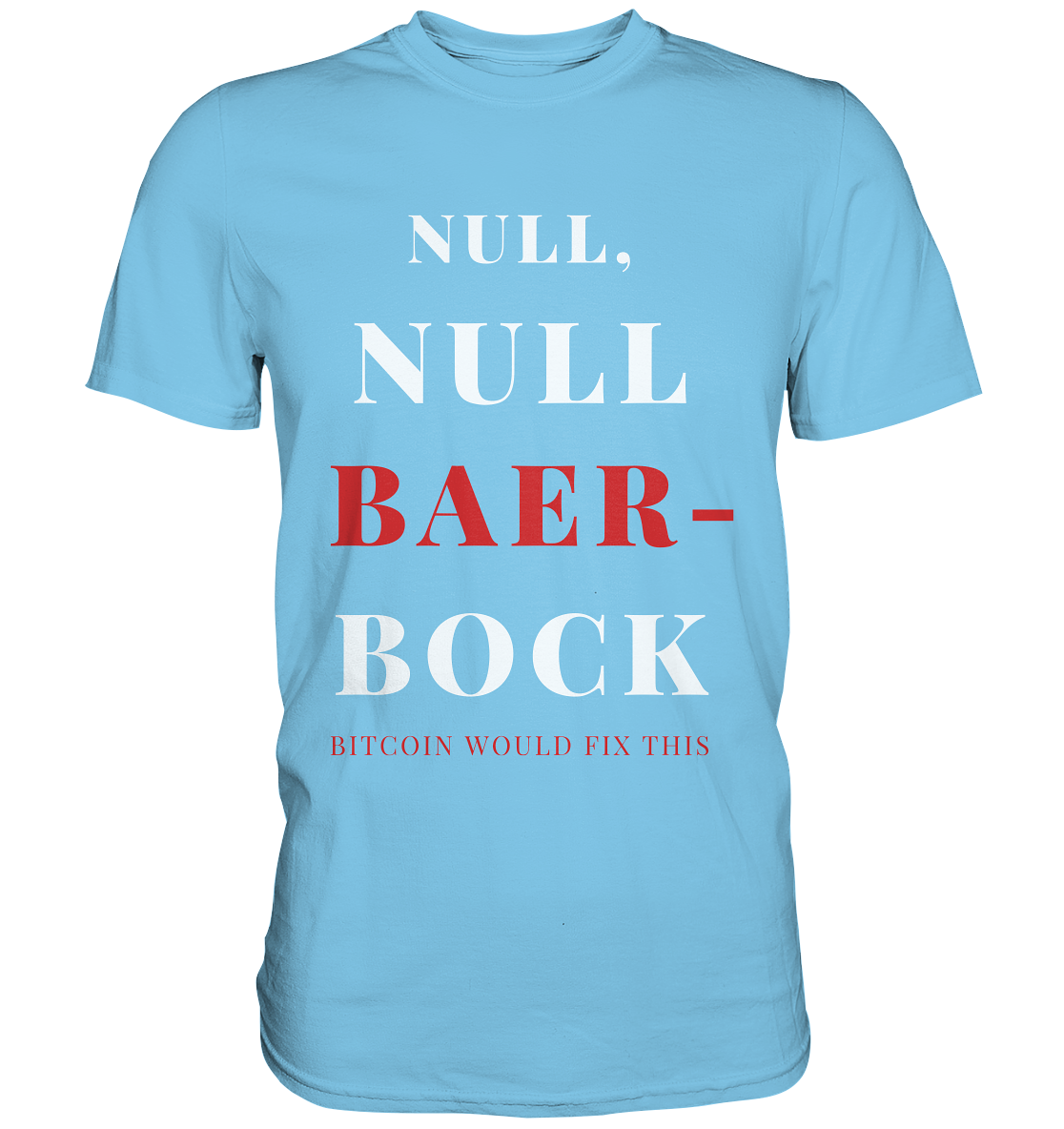 NULL, NULL BAER-BOCK - BITCOIN WOULD FIX... - STUDY BITCOIN - Premium Shirt
