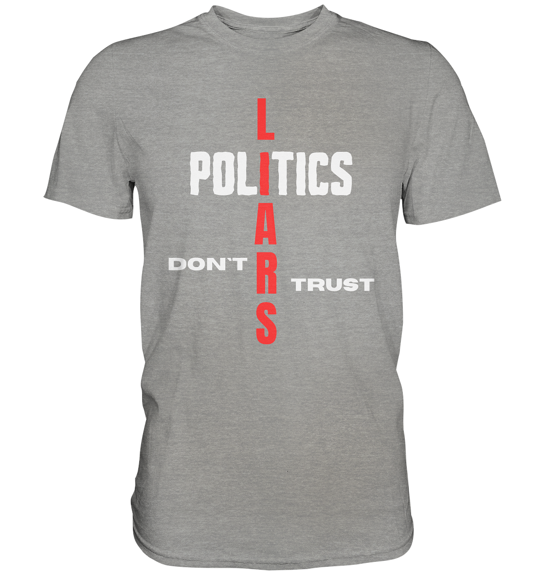 DON`T TRUST POLITICS, LIARS (Ladies Collection, Vers. 2) - Premium Shirt
