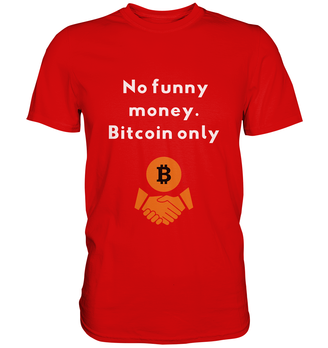 No funny money. Bitcoin only - Premium Shirt