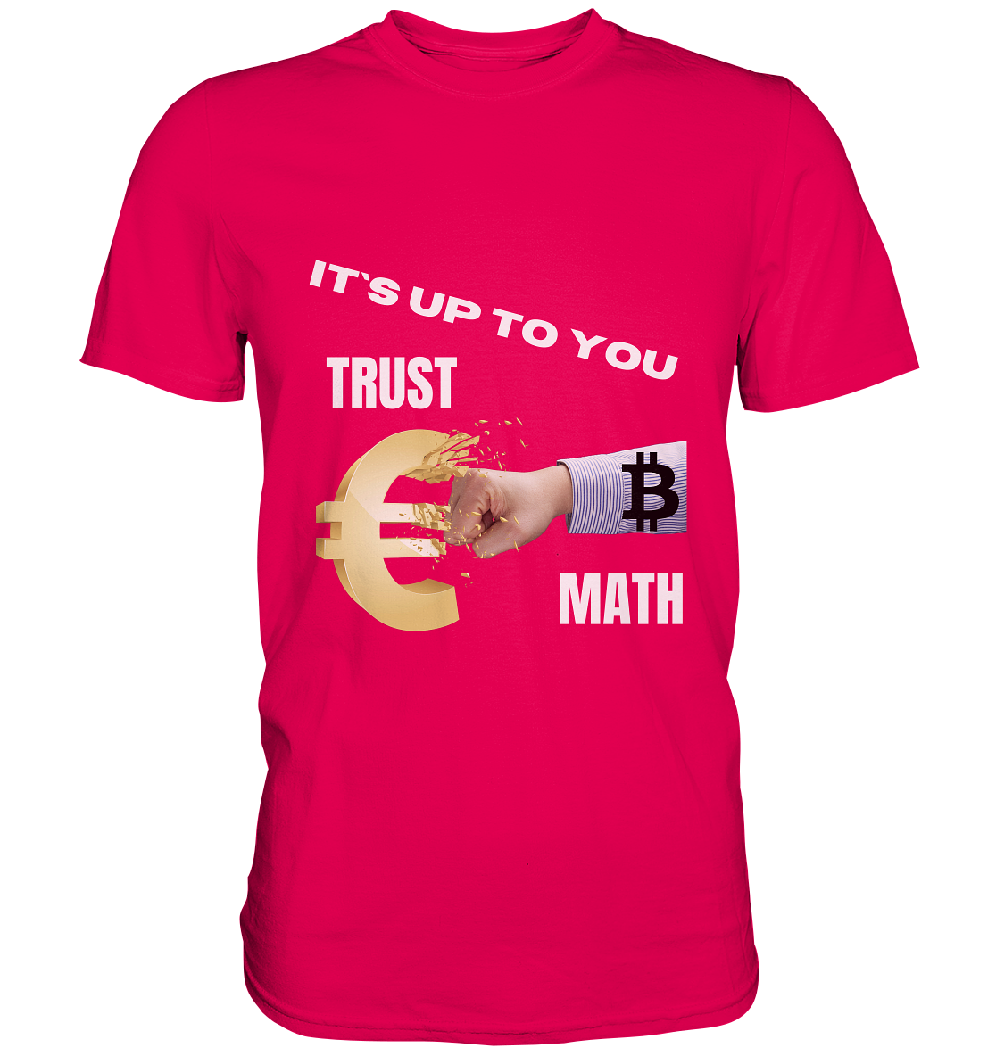 It`s up to you - TRUST or MATH - Premium Shirt