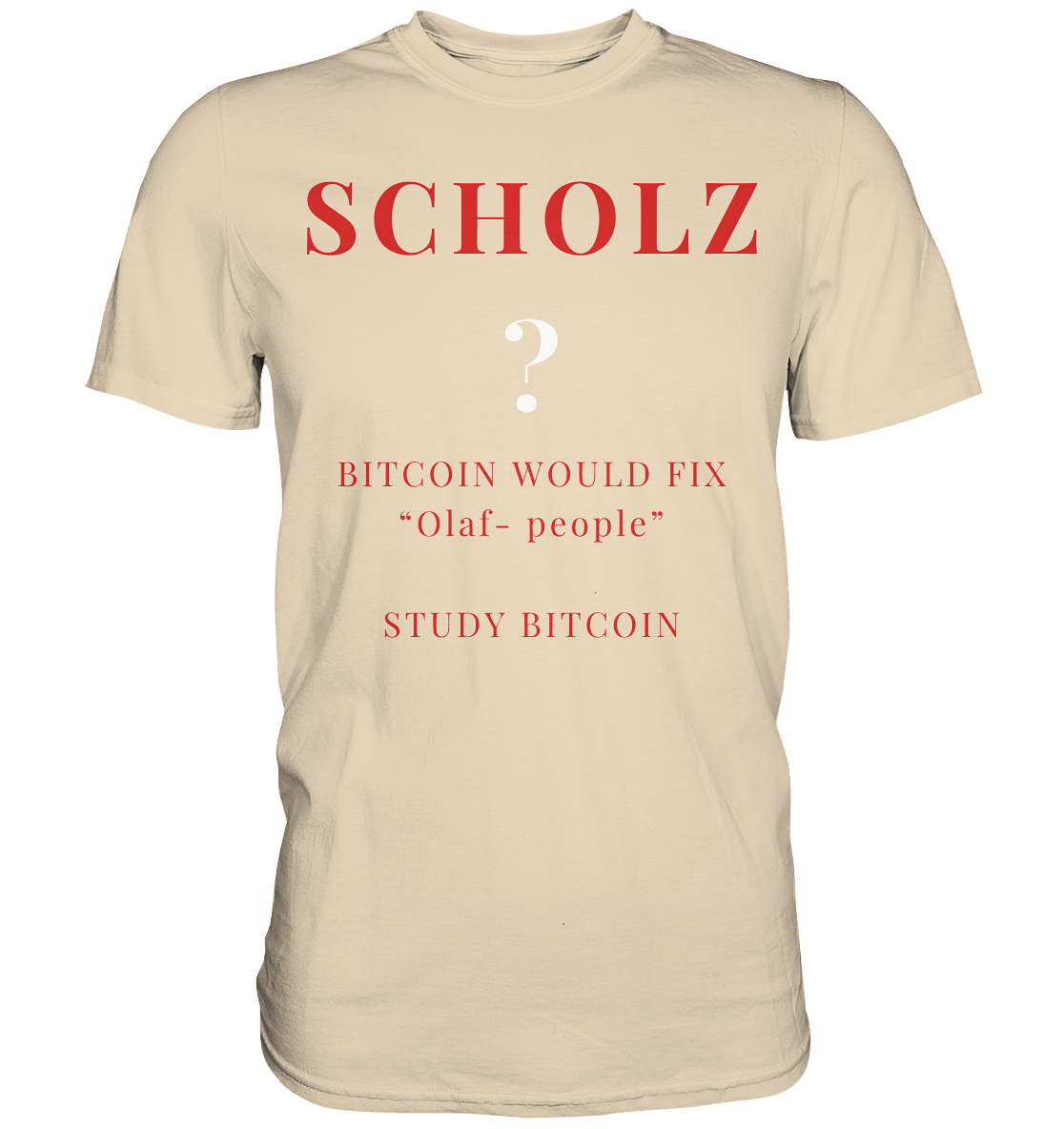 SCHOLZ ? BITCOIN WOULD FIX "Olaf people" - STUDY BITCOIN - Premium Shirt