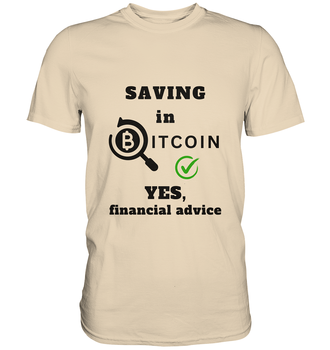 SAVING in BITCOIN - YES, financial advice (Version Lupe, grüner Haken) - LADIES COLLECTION 21% automat. Rabatt bis zum Halving 2024 - Premium Shirt