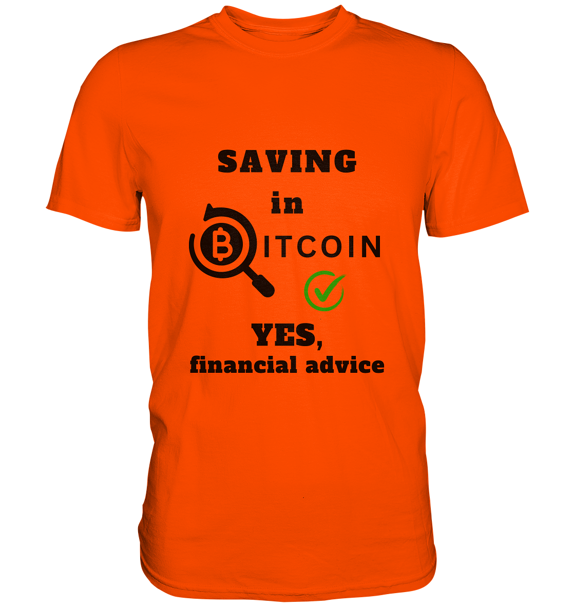 SAVING in BITCOIN - YES, financial advice (Version Lupe, grüner Haken) - LADIES COLLECTION 21% automat. Rabatt bis zum Halving 2024 - Premium Shirt