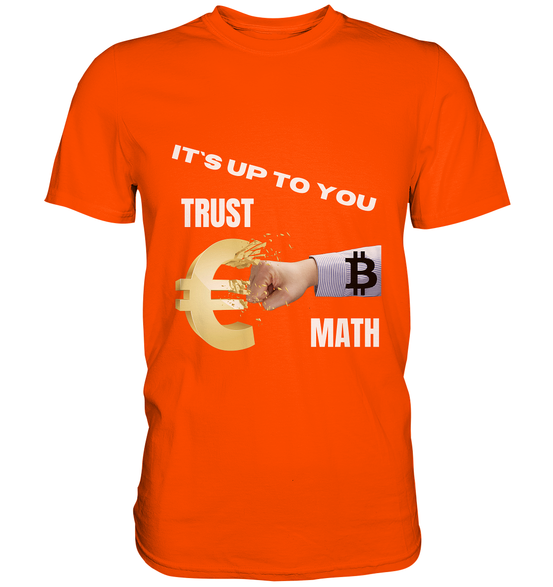 It`s up to you - TRUST or MATH - Premium Shirt