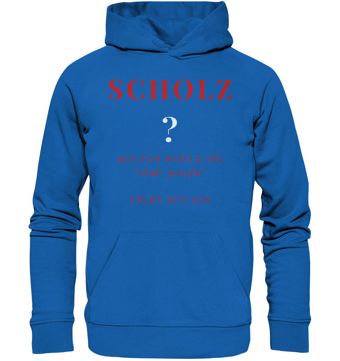 SCHOLZ ? BITCOIN WOULD FIX "Olaf people" - STUDY BITCOIN - Premium Unisex Hoodie