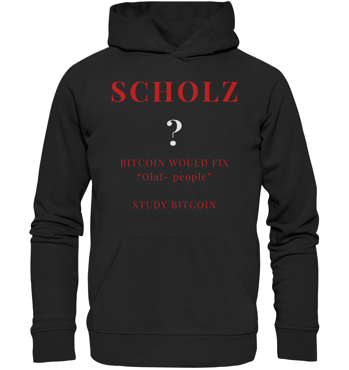 SCHOLZ ? BITCOIN WOULD FIX "Olaf people" - STUDY BITCOIN - Premium Unisex Hoodie