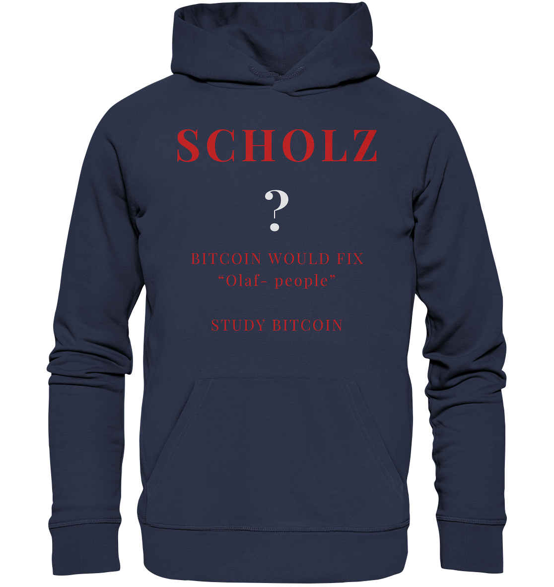 SCHOLZ ? BITCOIN WOULD FIX "Olaf people" - STUDY BITCOIN - Premium Unisex Hoodie