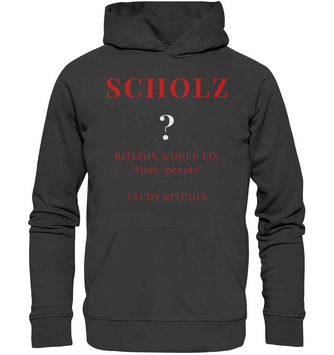SCHOLZ ? BITCOIN WOULD FIX "Olaf people" - STUDY BITCOIN - Premium Unisex Hoodie