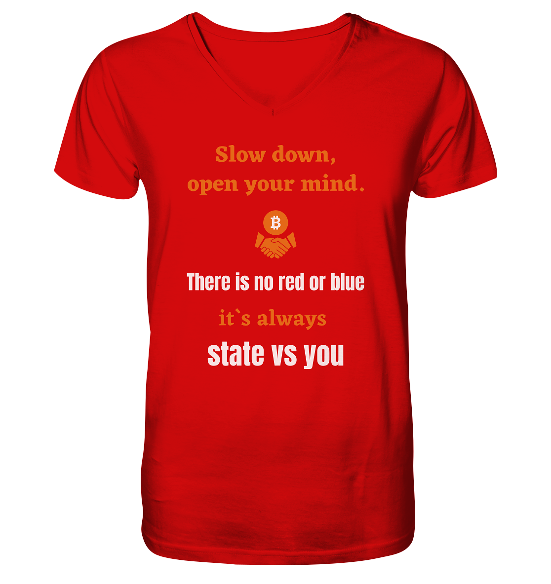 Slow down open your mind. There is no red or blue, it`s state vs you. (Variante 2) - V-Neck Shirt