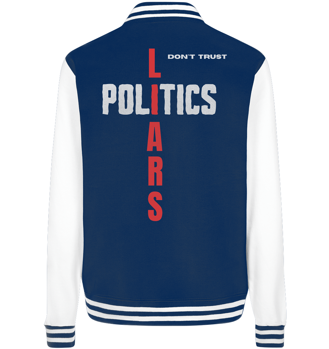 don`t trust POLITICS, LIARS (Ladies Collection) - College Jacket