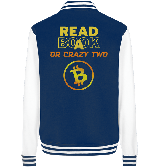 READ A BOOK OR CRAZY TWO - Ladies Collection - College Jacket