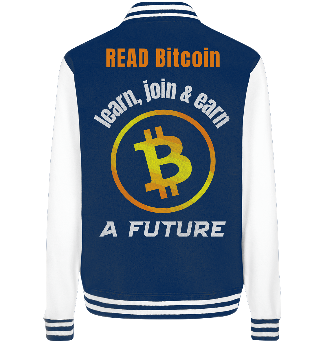 READ BITCOIN learn, join & earn A FUTURE - Var. Ladies collection  - College Jacket