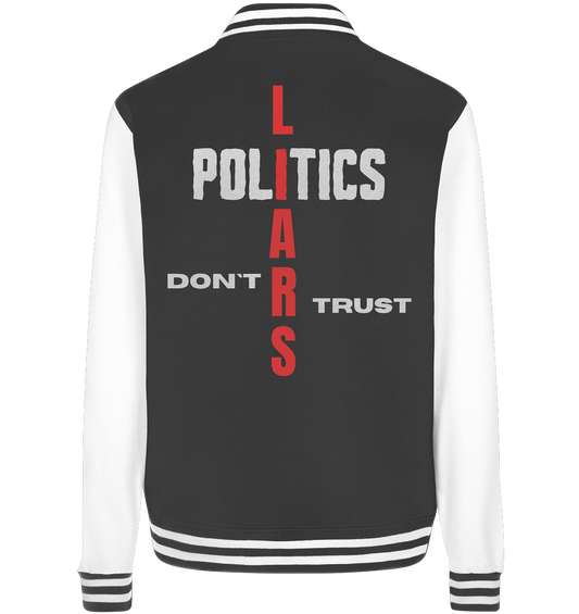 DON`T TRUST POLITICS, LIARS (Version 2) - College Jacket