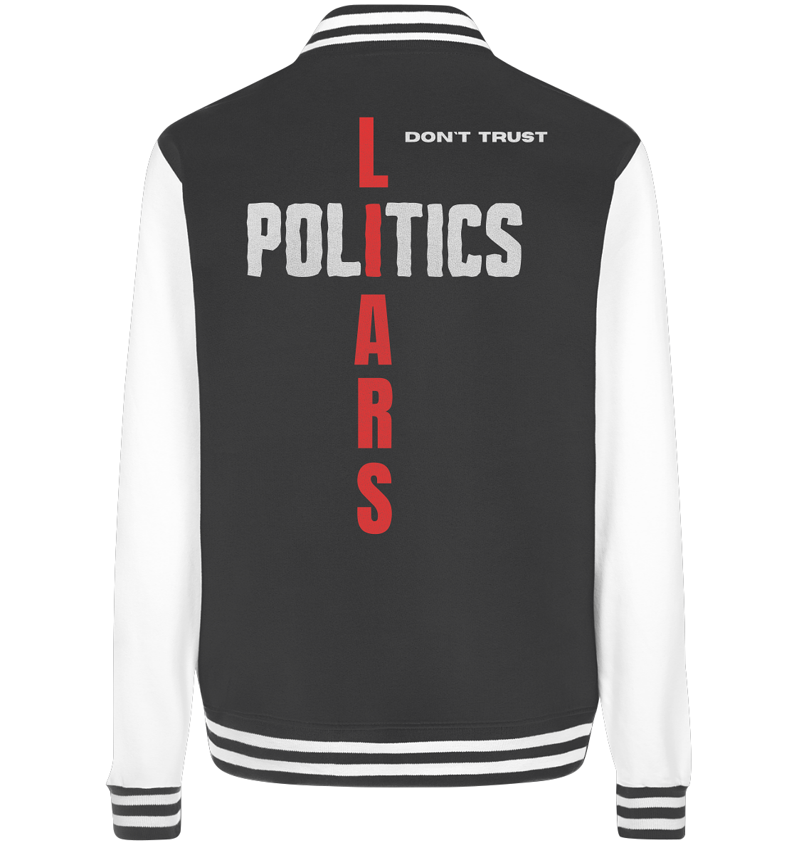 don`t trust POLITICS, LIARS (Ladies Collection) - College Jacket