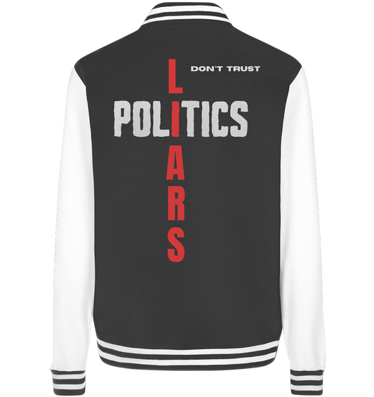 don`t trust POLITICS, LIARS - College Jacket