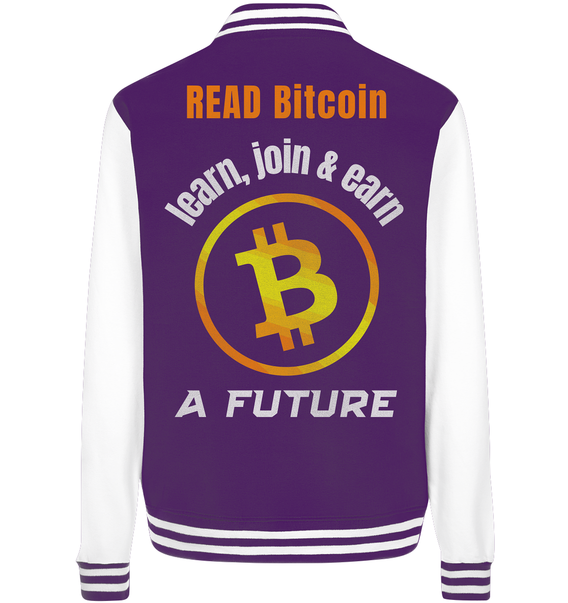 READ BITCOIN learn, join & earn A FUTURE - Var. Ladies collection  - College Jacket