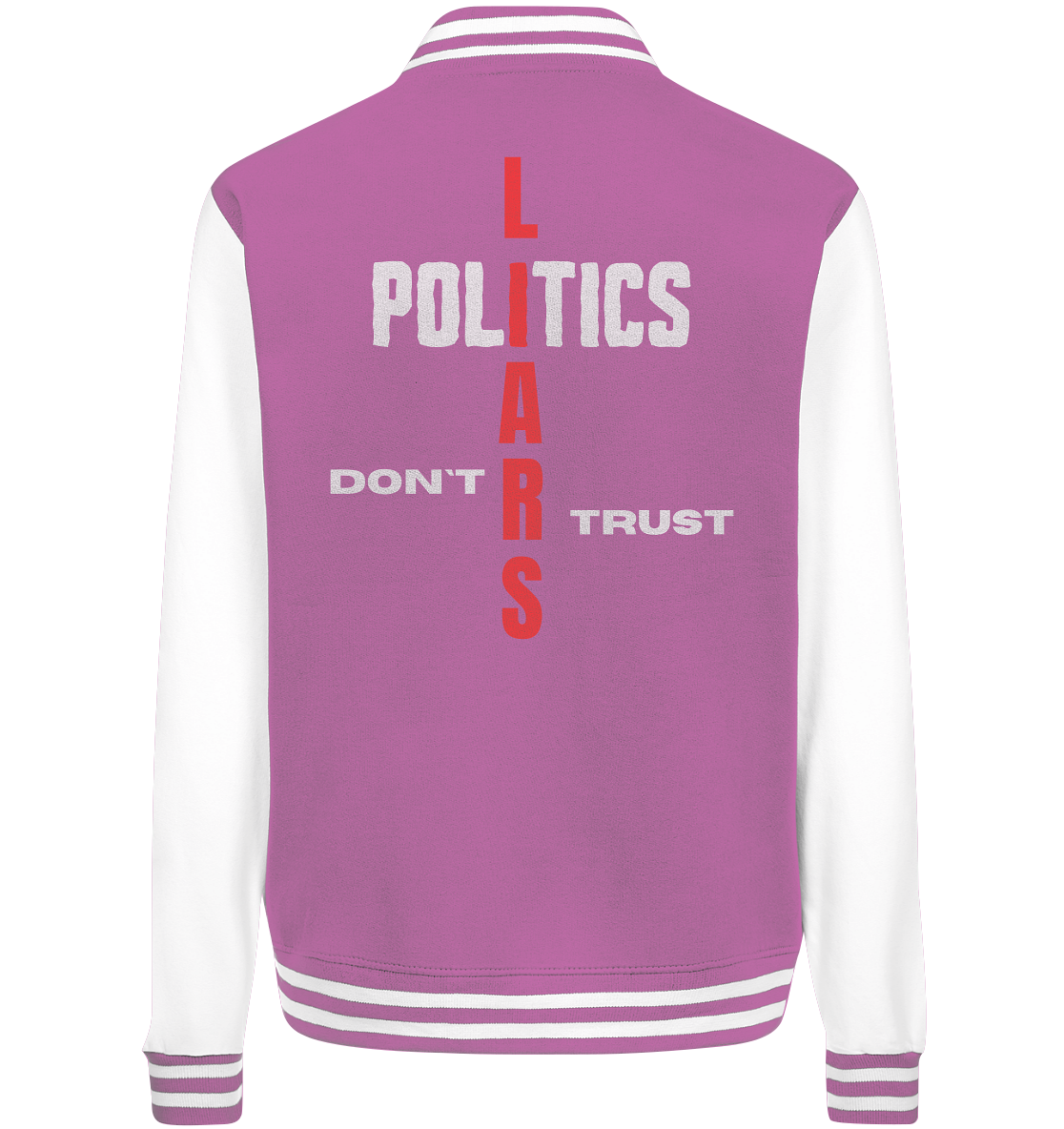 DON`T TRUST POLITICS, LIARS (Ladies Collection, Vers. 2)  - College Jacket