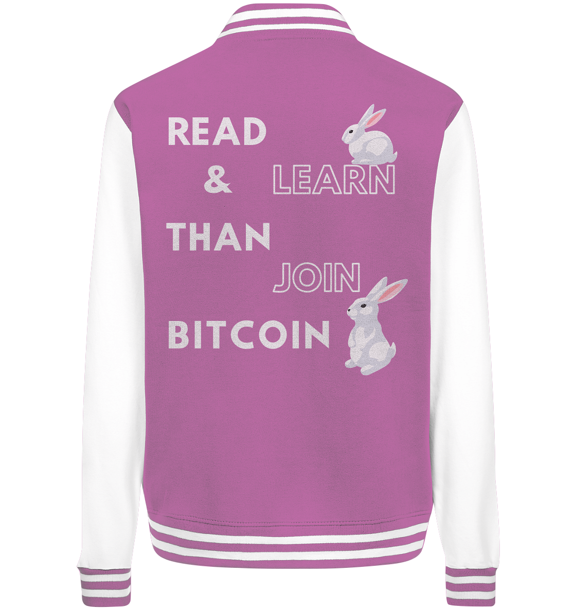 READ & LEARN THAN JOIN BITCOIN - Bunny Version - Ladies Collection  - College Jacket