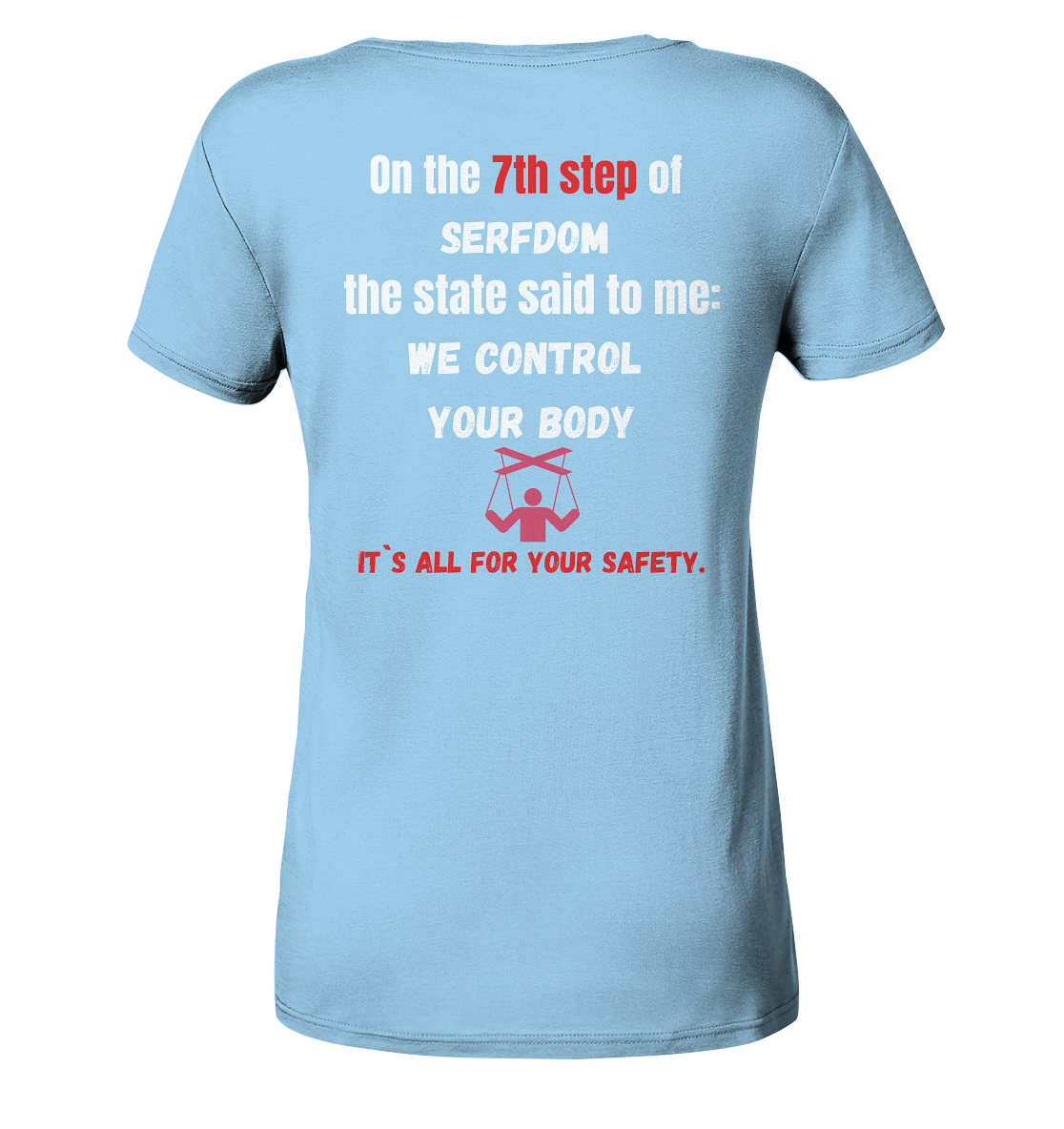 7th step of serfdom the state said to me: WE CONTROL YOUR BODY # RÜCKENDRUCK # (Ladies Collection 21% Rabatt bis zum Halving 2024) - Ladies Organic Shirt