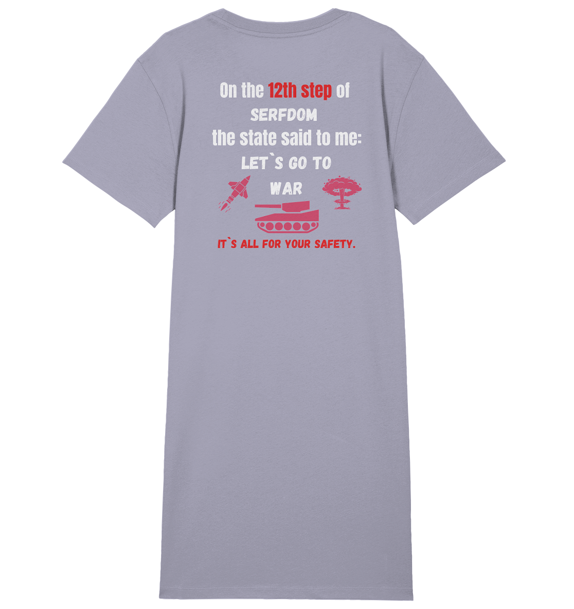 12th step of serfdom. Let`s go to war. # RÜCKENDRUCK # (Ladies Collection 21% Rabatt bis zum Halving 2024) - Ladies Organic Shirt Dress