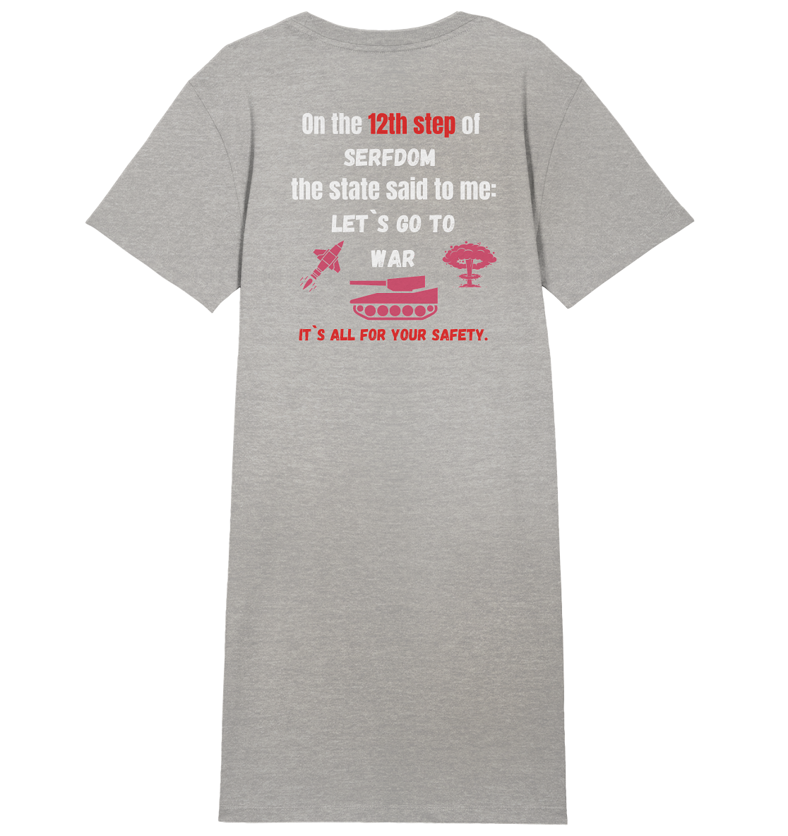 12th step of serfdom. Let`s go to war. # RÜCKENDRUCK # (Ladies Collection 21% Rabatt bis zum Halving 2024) - Ladies Organic Shirt Dress