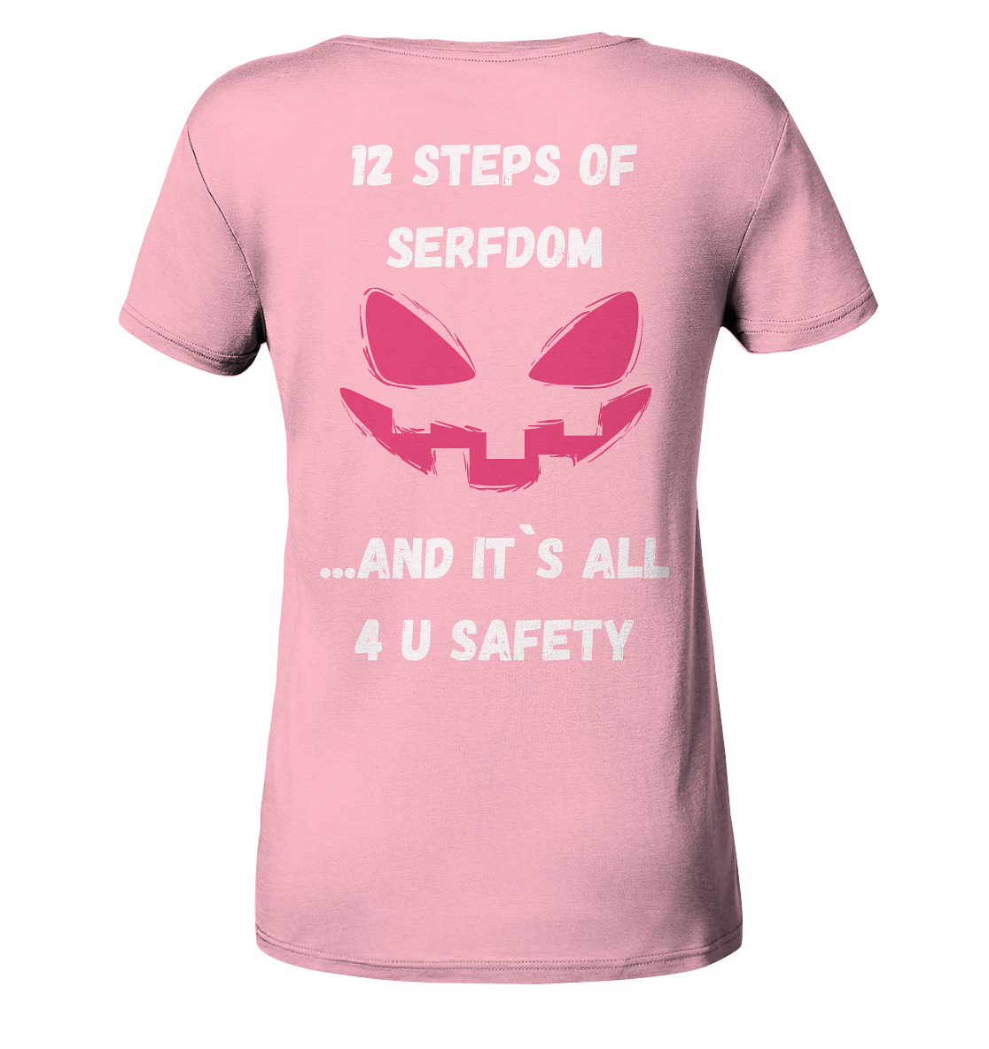 On the 1st step of serfdom the state said to me: IT`S ALL 4 YOUR SAFETY # RÜCKENDRUCK # (Ladies Collection 21% Rabatt bis zum Halving 2024) - Ladies Organic Shirt