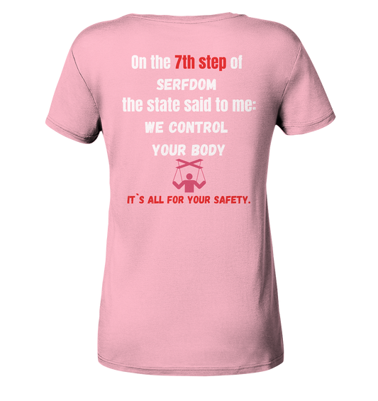 7th step of serfdom the state said to me: WE CONTROL YOUR BODY # RÜCKENDRUCK # (Ladies Collection 21% Rabatt bis zum Halving 2024) - Ladies Organic Shirt