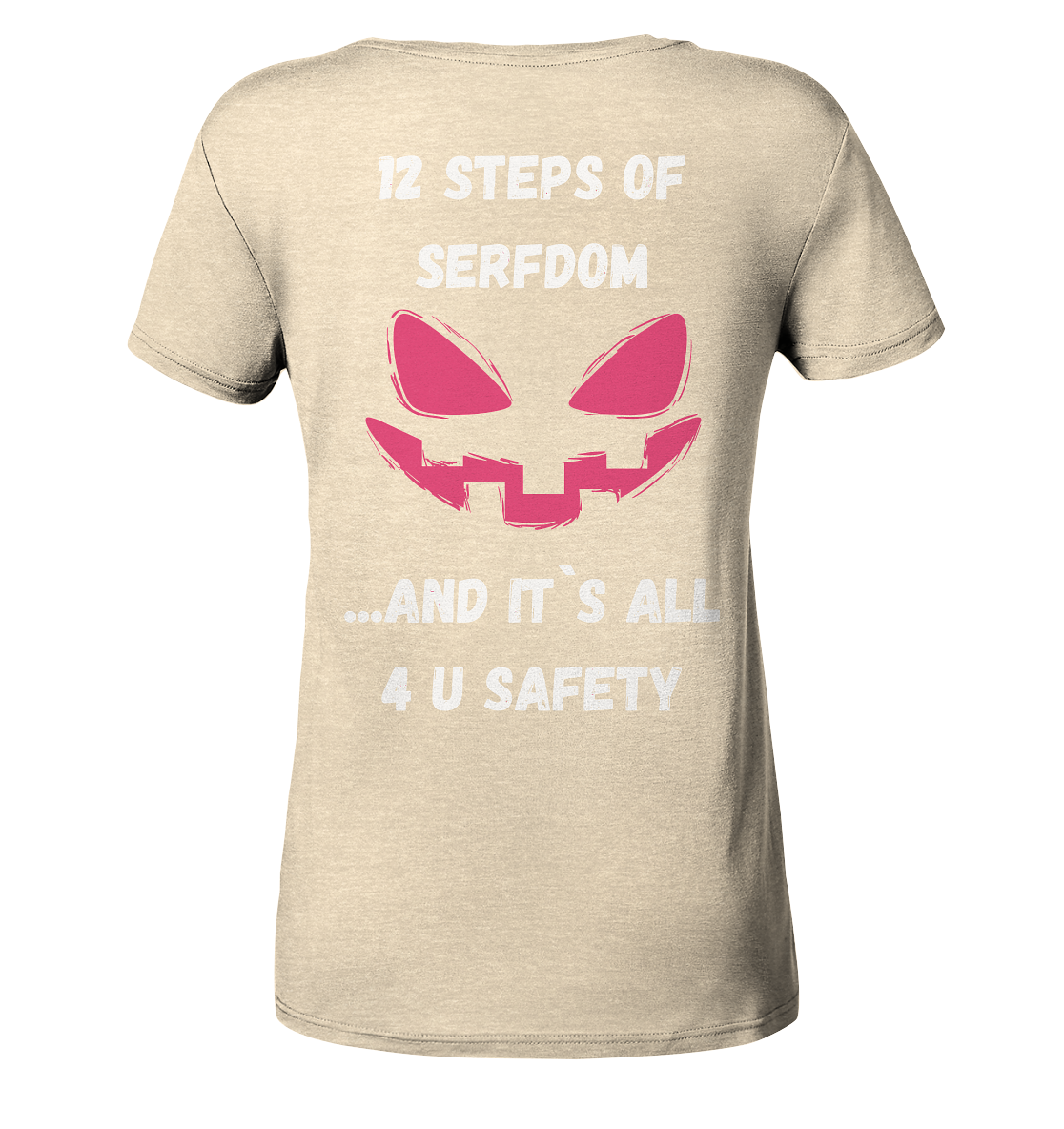 On the 1st step of serfdom the state said to me: IT`S ALL 4 YOUR SAFETY # RÜCKENDRUCK # (Ladies Collection 21% Rabatt bis zum Halving 2024) - Ladies Organic Shirt