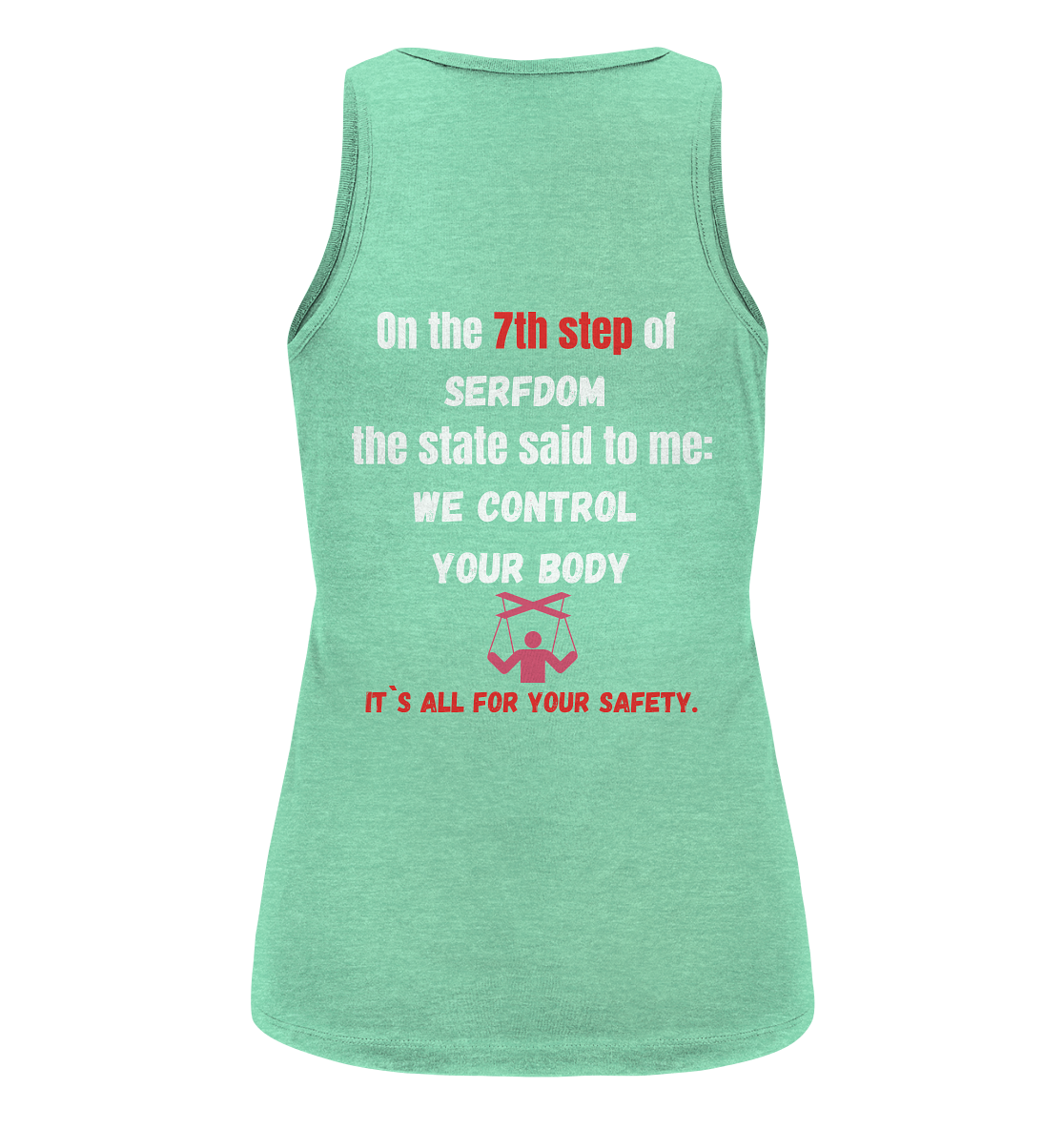 7th step of serfdom the state said to me: WE CONTROL YOUR BODY # RÜCKENDRUCK # (Ladies Collection 21% Rabatt bis zum Halving 2024) - Ladies Organic Tank-Top