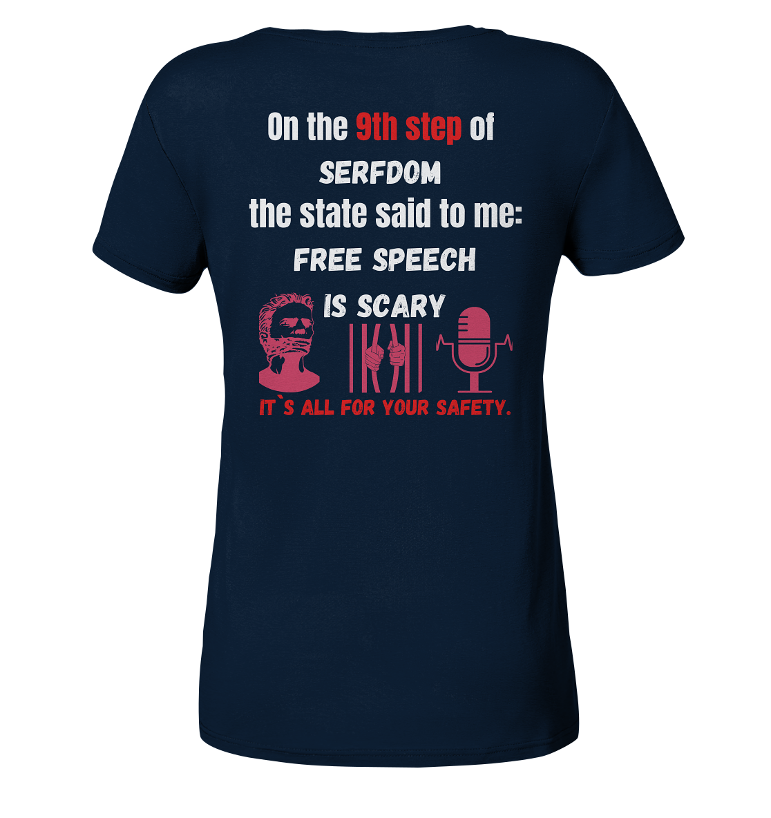 9th step of serfdom the state said to me: FREE SPEECH IS SCARY # RÜCKENDRUCK # (Ladies Collection 21% Rabatt bis zum Halving 2024)  - Ladies Organic V-Neck Shirt