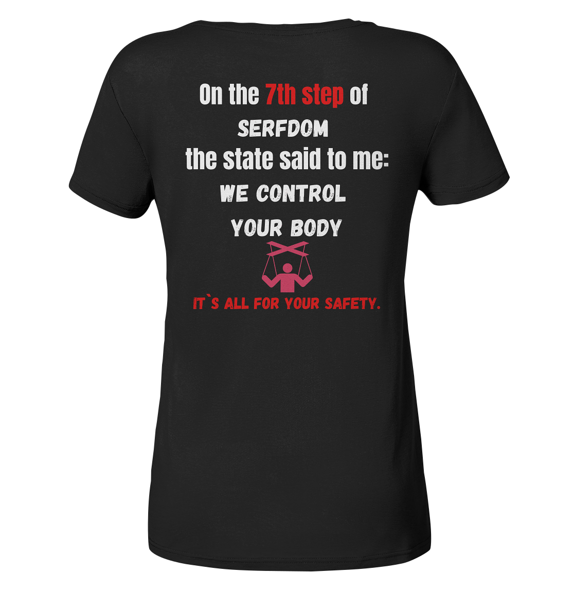 7th step of serfdom the state said to me: WE CONTROL YOUR BODY # RÜCKENDRUCK # (Ladies Collection 21% Rabatt bis zum Halving 2024) - Ladies Organic V-Neck Shirt