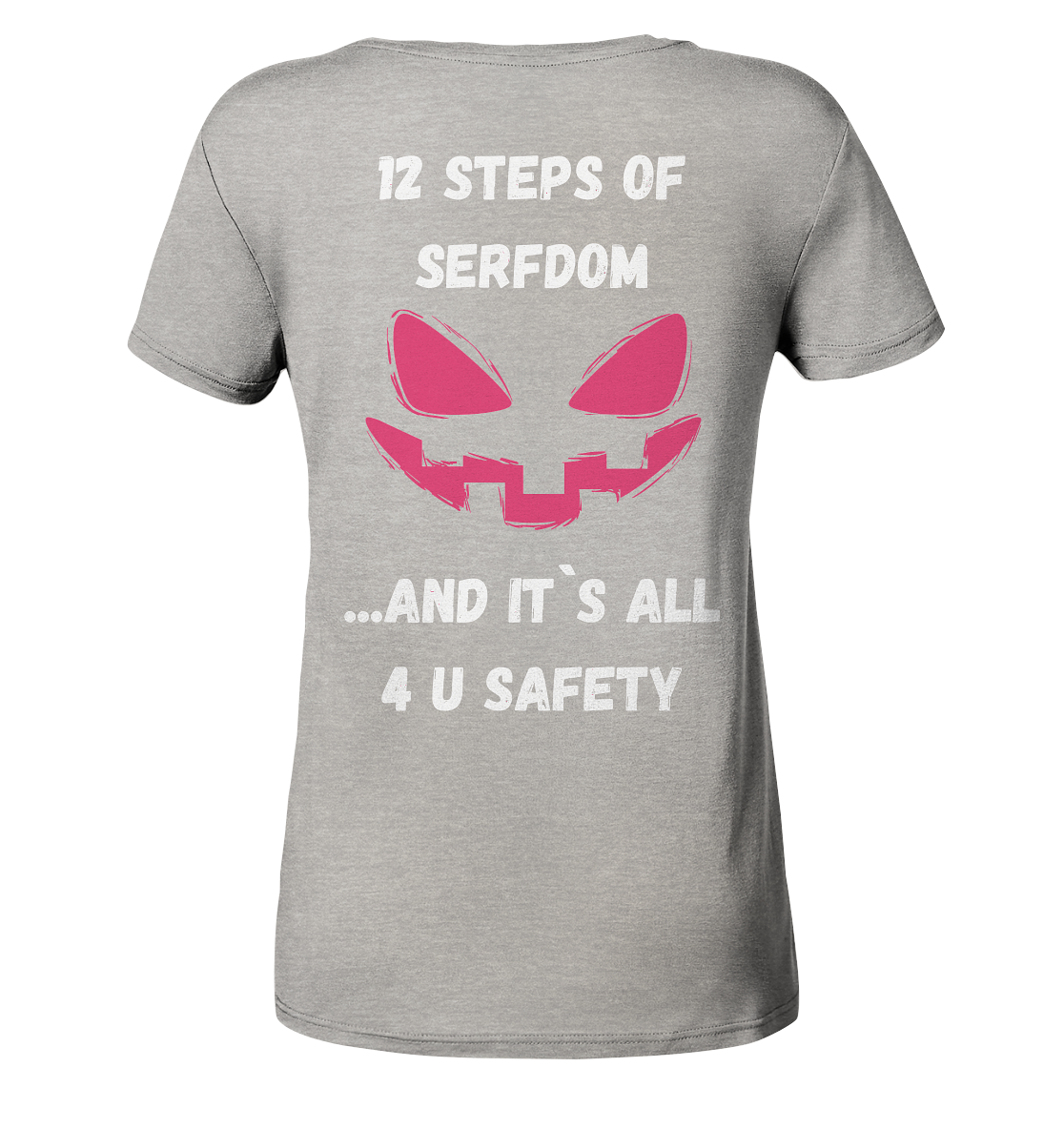 On the 1st step of serfdom the state said to me: IT`S ALL 4 YOUR SAFETY # RÜCKENDRUCK # (Ladies Collection 21% Rabatt bis zum Halving 2024) - Ladies Organic V-Neck Shirt