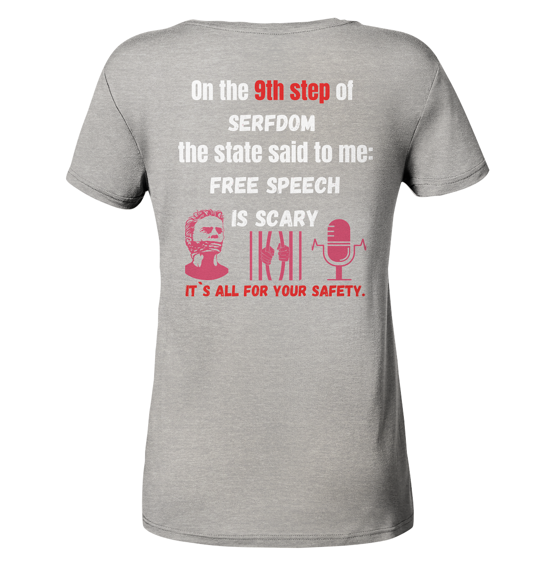 9th step of serfdom the state said to me: FREE SPEECH IS SCARY # RÜCKENDRUCK # (Ladies Collection 21% Rabatt bis zum Halving 2024)  - Ladies Organic V-Neck Shirt