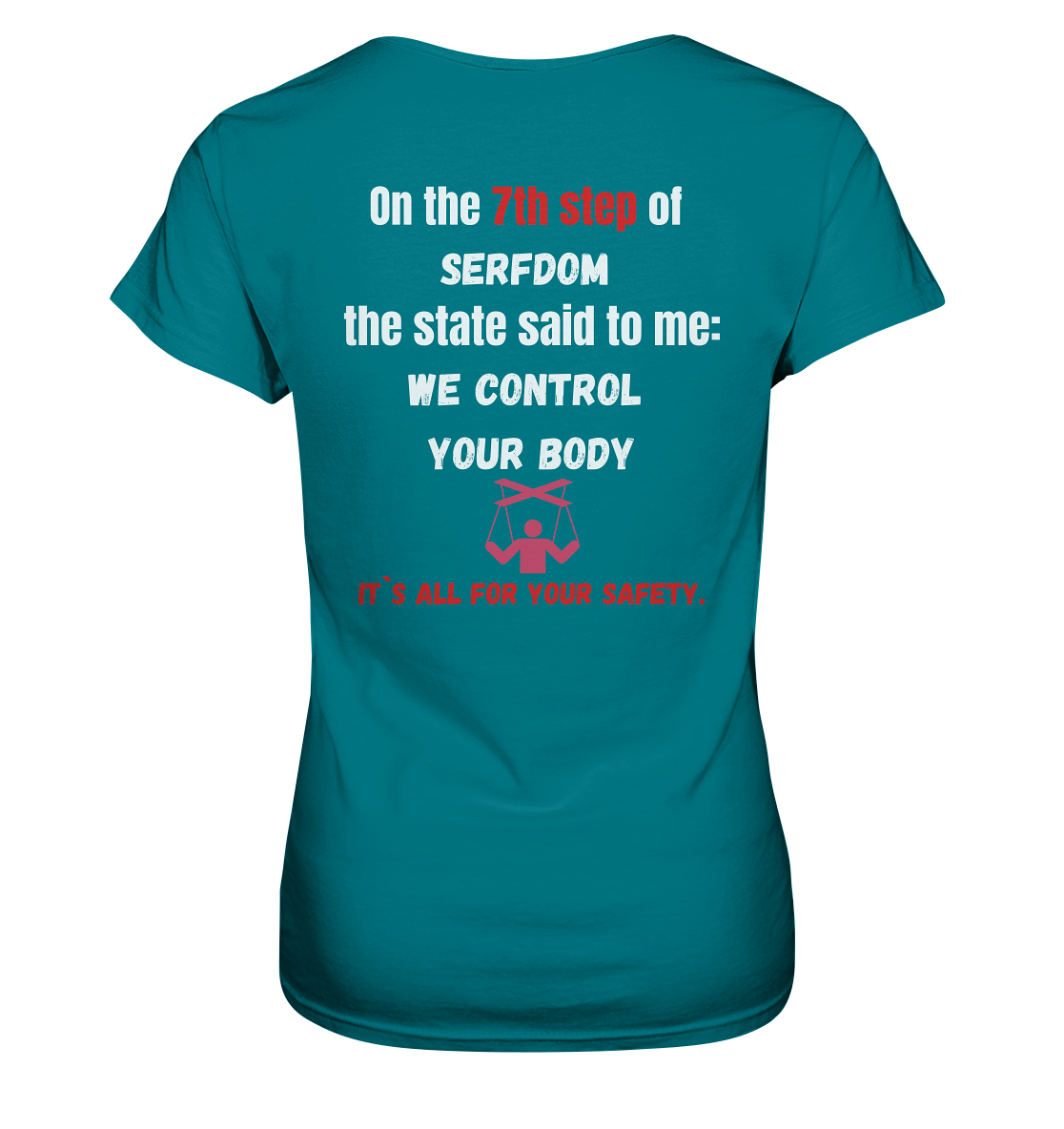 7th step of serfdom the state said to me: WE CONTROL YOUR BODY # RÜCKENDRUCK # (Ladies Collection 21% Rabatt bis zum Halving 2024) - Ladies Premium Shirt