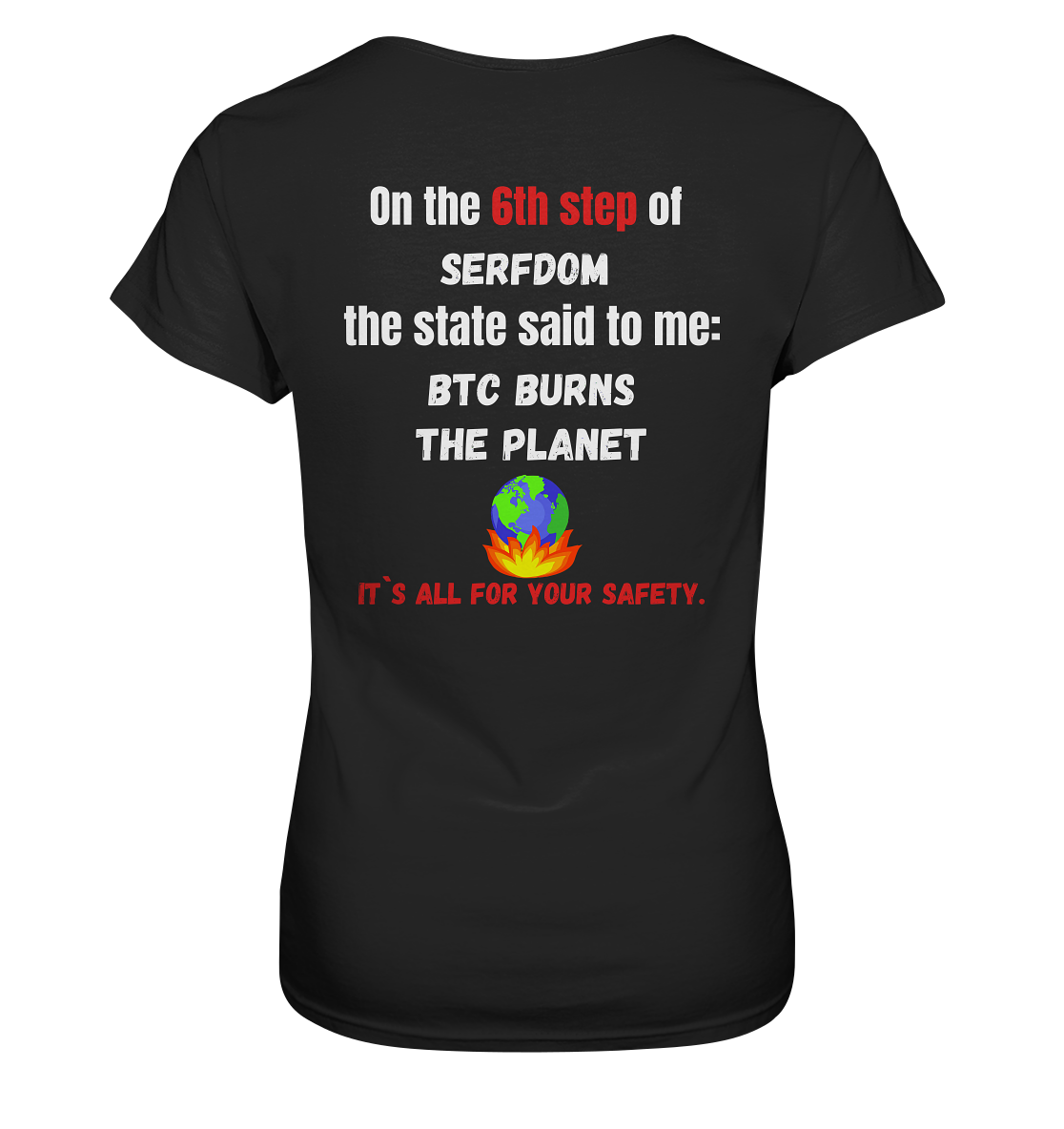 6th step of serfdom the state said to me: BTC BURNS THE PLANET # RÜCKENDRUCK # (Ladies Collection 21% Rabatt bis zum Halving 2024) - Ladies Premium Shirt