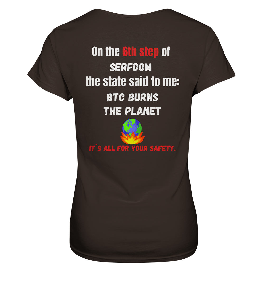 6th step of serfdom the state said to me: BTC BURNS THE PLANET # RÜCKENDRUCK # (Ladies Collection 21% Rabatt bis zum Halving 2024) - Ladies Premium Shirt