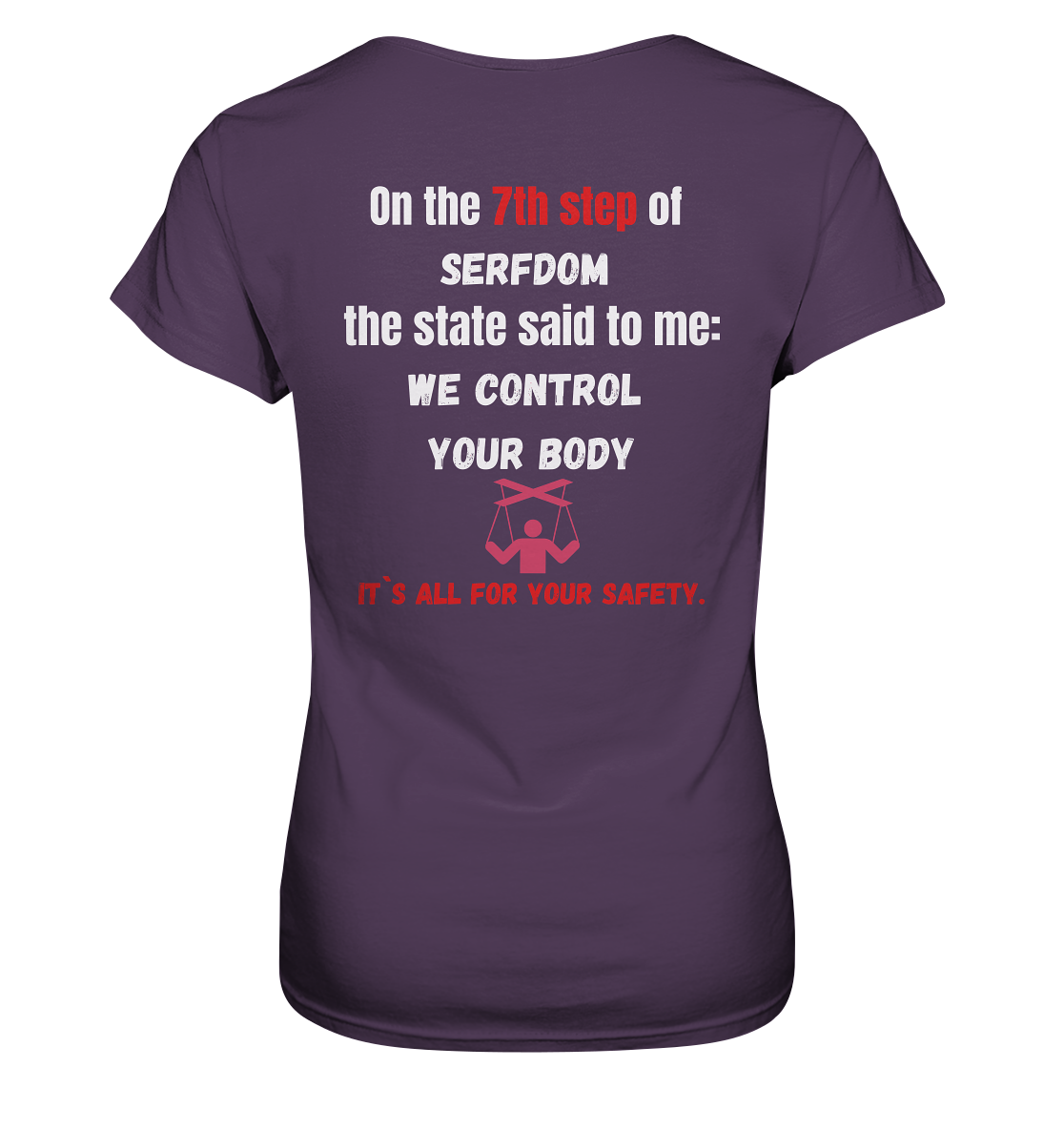 7th step of serfdom the state said to me: WE CONTROL YOUR BODY # RÜCKENDRUCK # (Ladies Collection 21% Rabatt bis zum Halving 2024) - Ladies Premium Shirt