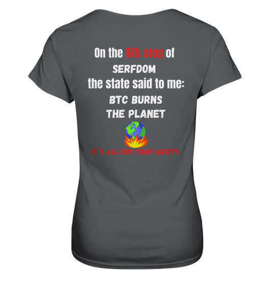 6th step of serfdom the state said to me: BTC BURNS THE PLANET # RÜCKENDRUCK # (Ladies Collection 21% Rabatt bis zum Halving 2024) - Ladies Premium Shirt