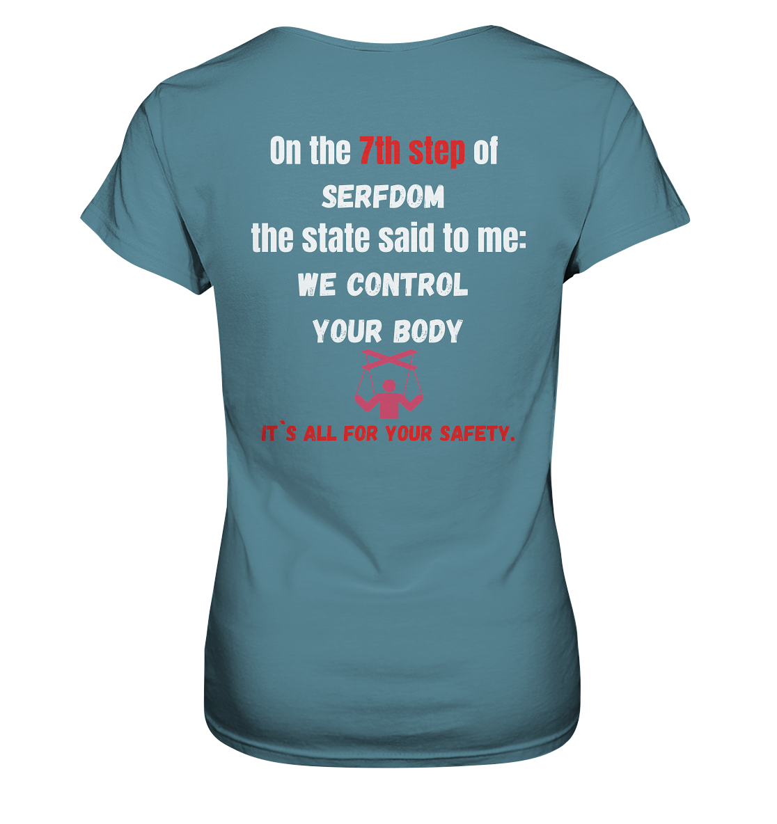 7th step of serfdom the state said to me: WE CONTROL YOUR BODY # RÜCKENDRUCK # (Ladies Collection 21% Rabatt bis zum Halving 2024) - Ladies Premium Shirt