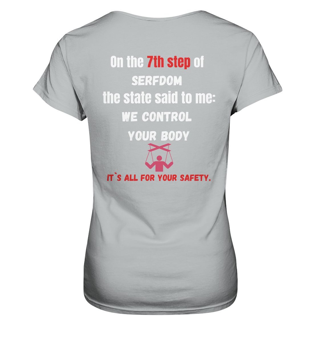 7th step of serfdom the state said to me: WE CONTROL YOUR BODY # RÜCKENDRUCK # (Ladies Collection 21% Rabatt bis zum Halving 2024) - Ladies Premium Shirt