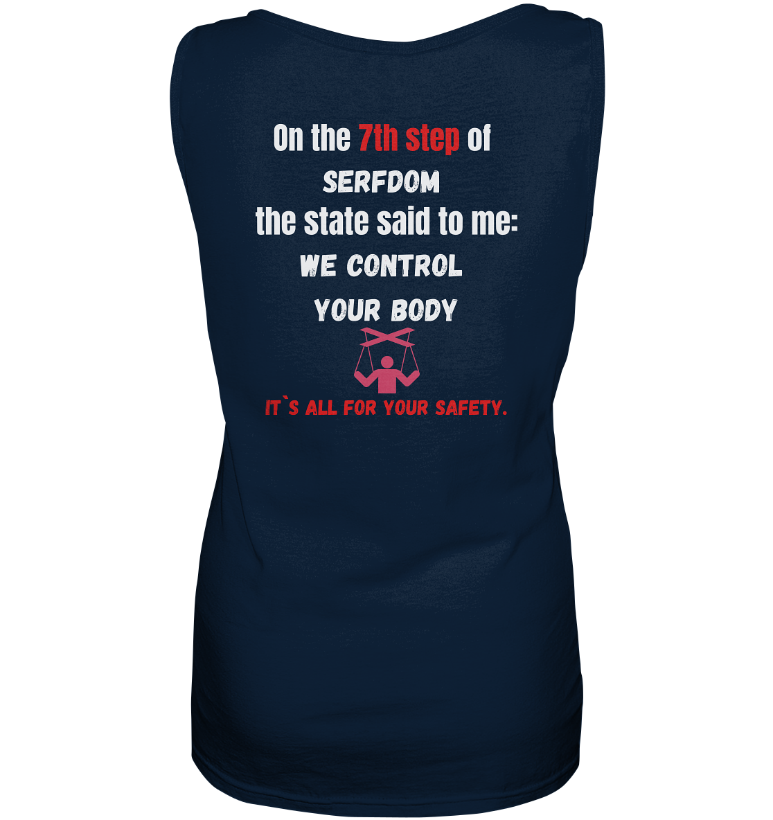 7th step of serfdom the state said to me: WE CONTROL YOUR BODY # RÜCKENDRUCK # (Ladies Collection 21% Rabatt bis zum Halving 2024) - Ladies Tank-Top