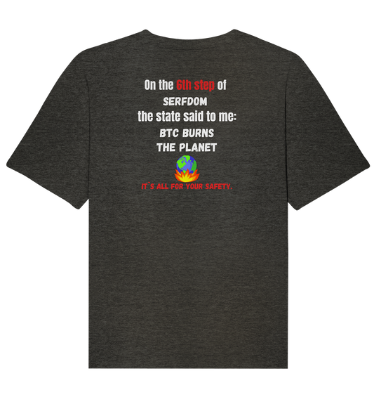 6th step of serfdom - BTC BURNS THE PLANET - RÜCKENDRUCK (Herren, Men)  - Organic Relaxed Shirt