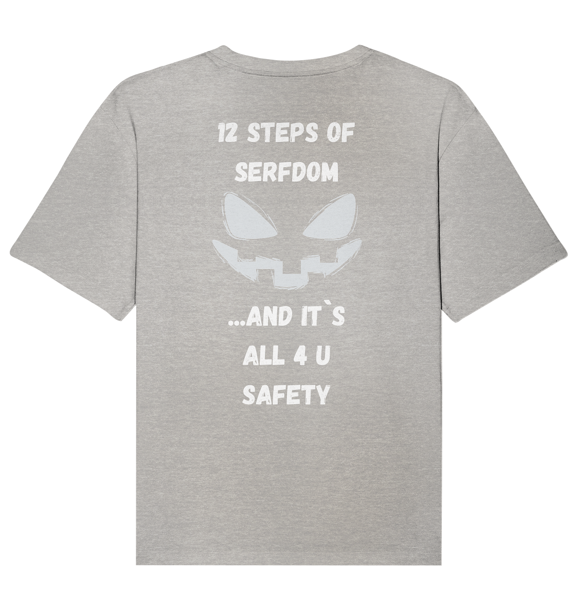 12 steps of serfdom - STEP 2 - (Vorder- UND Rückseite) - Organic Relaxed Shirt