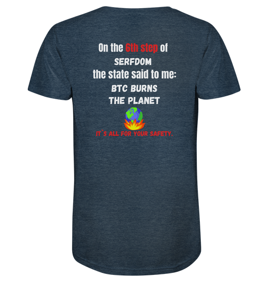 6th step of serfdom - BTC BURNS THE PLANET - RÜCKENDRUCK (Herren, Men)  - Organic Shirt (meliert)