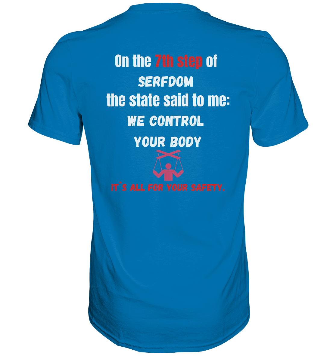 7th step of serfdom the state said to me: WE CONTROL YOUR BODY # RÜCKENDRUCK # (Ladies Collection 21% Rabatt bis zum Halving 2024) - Premium Shirt