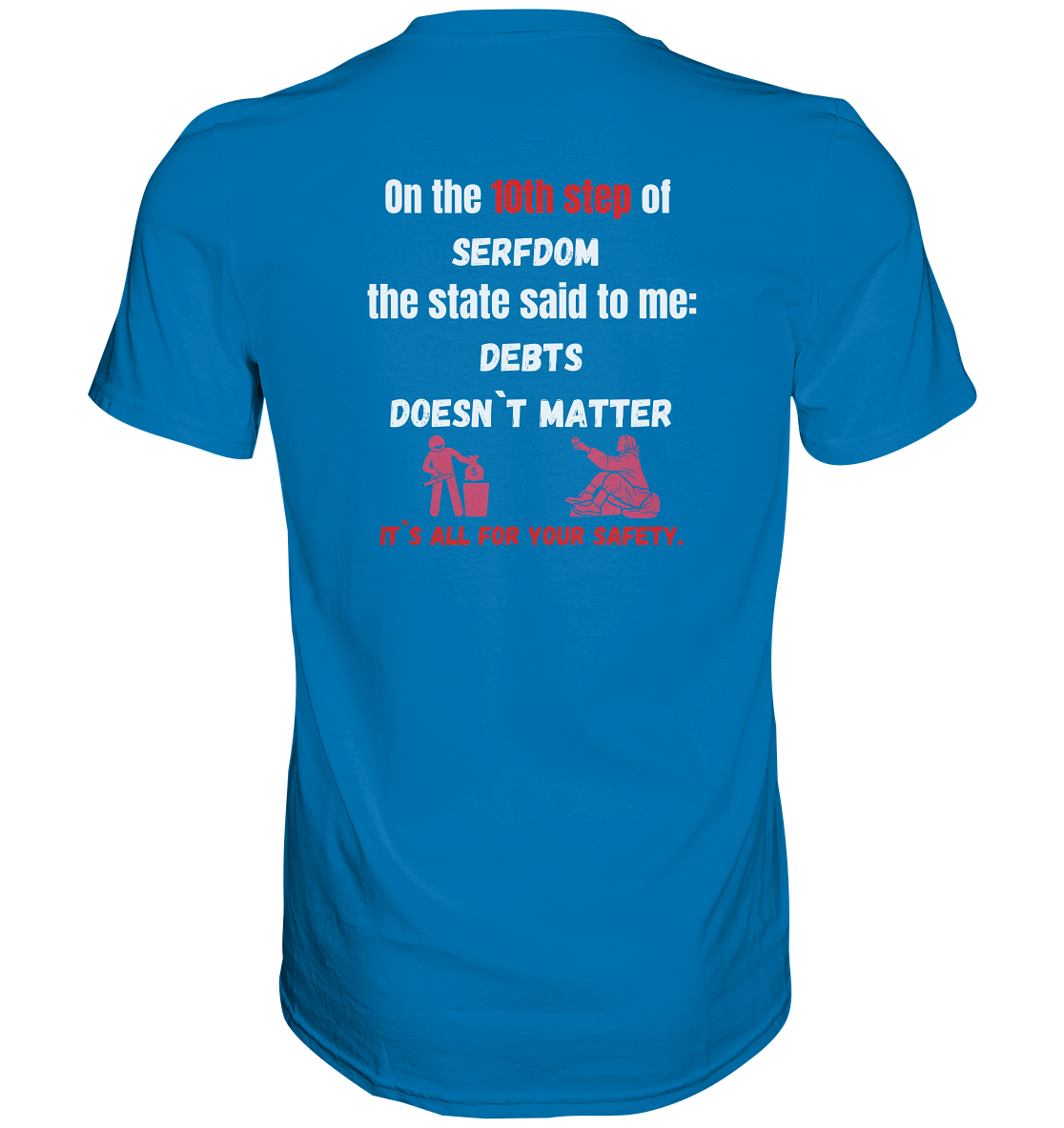 10th step of serfdom - DEBTS DOESN´T MATTER - RÜCKENDRUCK (Herren, Men) - Premium Shirt