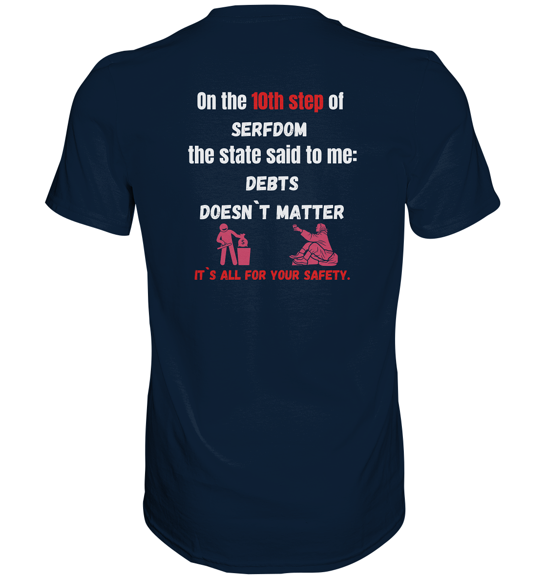 10th step of serfdom - DEBTS DOESN´T MATTER - RÜCKENDRUCK (Herren, Men) - Premium Shirt